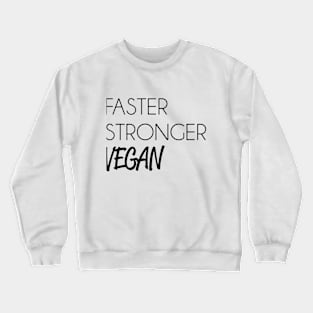 faster, strong, vegan Crewneck Sweatshirt